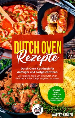 Dutch Oven Rezepte (eBook, ePUB) - Kibler, Walter