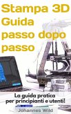 Stampa 3D - Guida passo dopo passo (eBook, ePUB)
