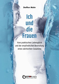 Ich und die Frauen (eBook, ePUB) - Mohr, Steffen