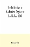 The Institution of Mechanical Engineers Established 1847. List of Members Ist March 1907 Articles and By Laws