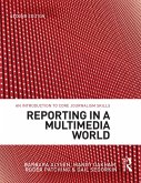 Reporting in a Multimedia World (eBook, PDF) Reporting in a Multimedia World (eBook, PDF)