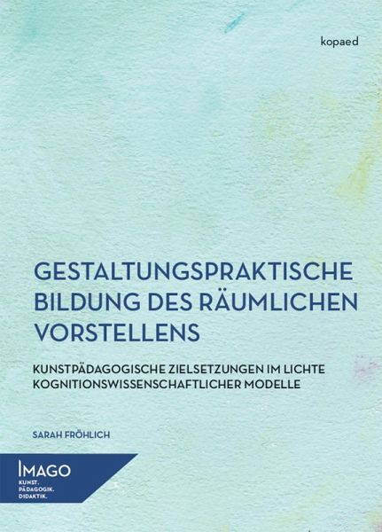 Gestaltungspraktische Bildung des räumlichen Vorstellens (eBook, PDF)