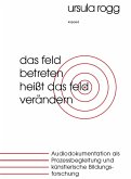 Das Feld betreten heißt das Feld verändern (eBook, PDF)