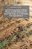 Das Demutsprinzip in Bachs Musik und die Wirkung der Kunst der Fuge im Erstkontakt mit Jugendlichen (eBook, PDF)