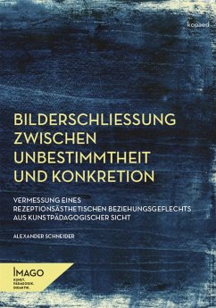 Bilderschließung zwischen Unbestimmtheit und Konkretion (eBook, PDF) - Schneider, Alexander