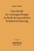 Freie Berufe als Leistungserbringer im Recht der gesetzlichen Krankenversicherung (eBook, PDF)