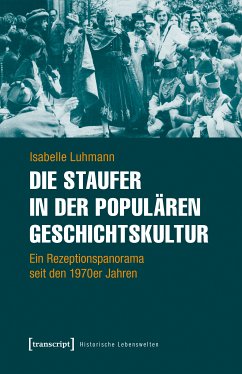 Die Staufer in der populären Geschichtskultur (eBook, PDF) - Luhmann, Isabelle