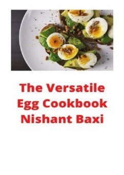 The Versatile Egg Cookbook - Baxi, Nishant