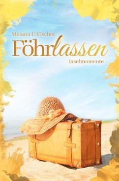 Föhr Reihe / Föhrlassen Inselmomente - Fischer, Melana E.