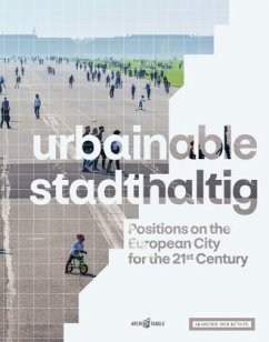 urbainable/stadthaltig - Positions on the European City for the 21st Century - Auer, Fritz;Auer, Thomas;Bollinger, Klaus