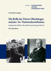 Die Rolle der Trierer Oberbürgermeister im Nationalsozialismus: Ludwig Christ (1933/34–38) und Dr. Konrad Gorges (1938–45)