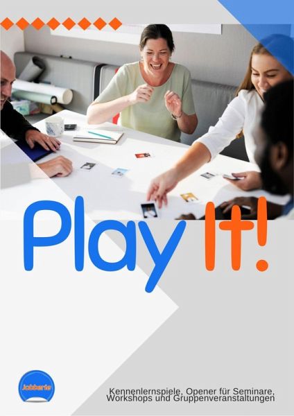 Play it! 30 Kennenlernspiele für Trainings, Workshops, Gruppen (eBook, ePUB) Play it! 30 Kennenlernspiele für Trainings, Workshops, Gruppen (eBook, ePUB)