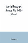 Record of Pennsylvania Marriages Prior to 1810 (Volume II)
