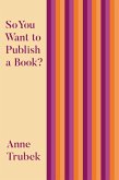 So You Want to Publish a Book? (eBook, ePUB)