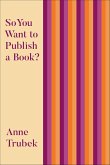 So You Want to Publish a Book? (eBook, ePUB) So You Want to Publish a Book? (eBook, ePUB)
