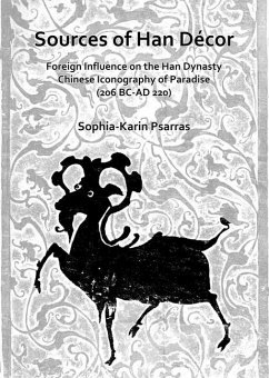 Sources of Han Decor: Foreign Influence on the Han Dynasty Chinese Iconography of Paradise (206 BC-AD 220) - Psarras, Sophia-Karin