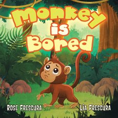 Monkey is Bored - Frescura, Lia; Frescura, Rose