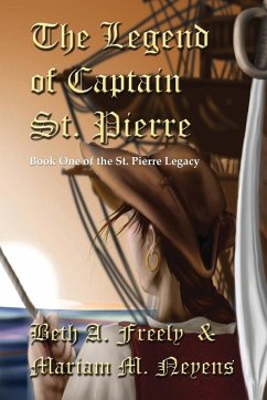 The Legend Of Captain St. Pierre - Freely, Beth A; Neyens, Mariam M