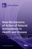 New Mechanisms of Action of Natural Antioxidants in Health and Disease New Mechanisms of Action of Natural Antioxidants in Health and Disease