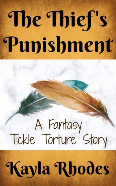 The Thief's Punishment: A Fantasy Tickle Torture Story (eBook, ePUB)