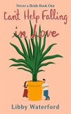 Can't Help Falling in Love (Never a Bride, #1) (eBook, ePUB) Can't Help Falling in Love (Never a Bride, #1) (eBook, ePUB)