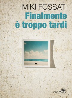 Finalmente è troppo tardi (eBook, ePUB) - Fossati, Miki