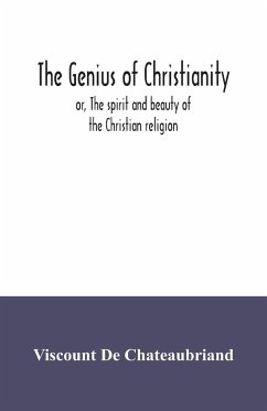 The genius of Christianity; or, The spirit and beauty of the Christian religion - De Chateaubriand, Viscount