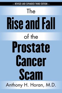 The Rise and Fall of the Prostate Cancer Scam - Horan M. D., Anthony H.