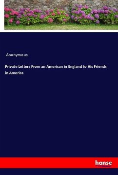 Cover Private Letters From an American in England to His Friends in America