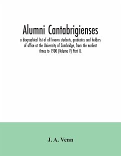 Alumni cantabrigienses; a biographical list of all known students, graduates and holders of office at the University of Cambridge, from the earliest times to 1900 (Volume V) Part II. - A. Venn, J.