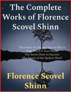 The Complete Works of Florence Scovel Shinn (eBook, ePUB) - Scovel Shinn, Florence
