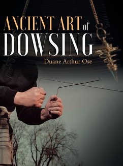 Ancient Art of Dowsing - Ose, Duane Arthur