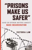 "Prisons Make Us Safer" (eBook, ePUB) "Prisons Make Us Safer" (eBook, ePUB)