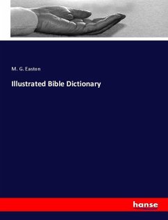 Illustrated Bible Dictionary - Easton, M. G.