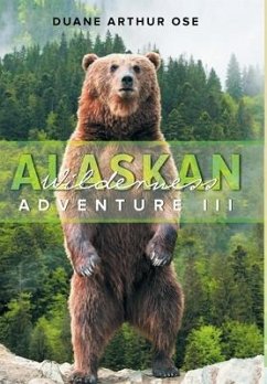 Alaskan Wilderness Adventure - Ose, Duane Arthur