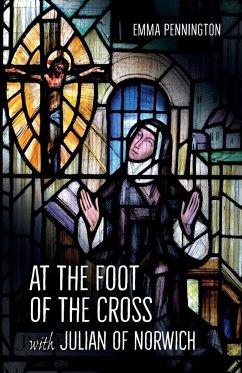 At the Foot of the Cross with Julian of Norwich - Pennington, Emma