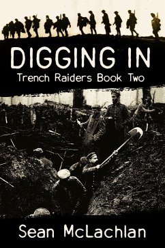 Digging In (Trench Raiders, #2) (eBook, ePUB) - Mclachlan, Sean