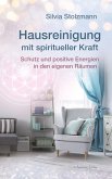 Hausreinigung mit spiritueller Kraft: Schutz und positive Energien in den eigenen Räumen (eBook, ePUB)