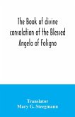 The book of divine consolation of the Blessed Angela of Foligno