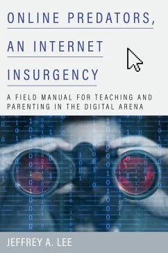 Online Predators, an Internet Insurgency (eBook, ePUB) - Lee, Jeffrey A.