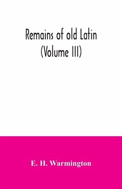 Remains of old Latin (Volume III) - H. Warmington, E.