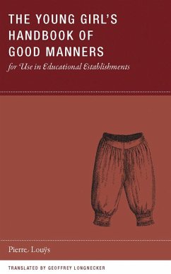 The Young Girl's Handbook of Good Manners for Use in Educational Establishments (eBook, ePUB) - Louÿs, Pierre