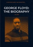 George Floyd: The Biography (eBook, ePUB) George Floyd: The Biography (eBook, ePUB)