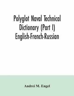 Polyglot naval technical dictionary (Part I) English-French-Russian - M. Engel, Andrei