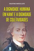 A dignidade humana em Kant e a dignidade de coletividades (eBook, ePUB)