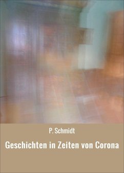 Geschichten in Zeiten von Corona (eBook, ePUB) - Schmidt, P.