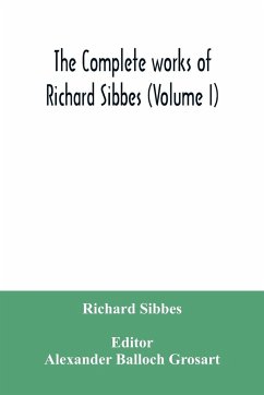 The complete works of Richard Sibbes (Volume I) - Sibbes, Richard