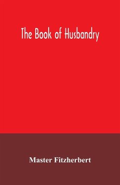 The book of husbandry - Fitzherbert, Master