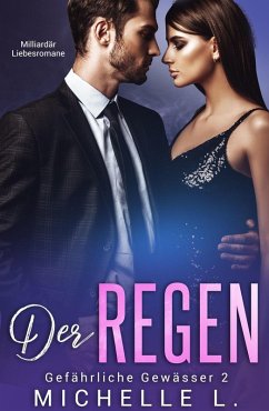 Cover Der Regen: Milliardär Liebesromane (Gefährliche Gewässer, #2) (eBook, ePUB)