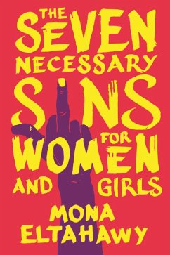 The Seven Necessary Sins for Women and Girls (eBook, ePUB) - Eltahawy, Mona